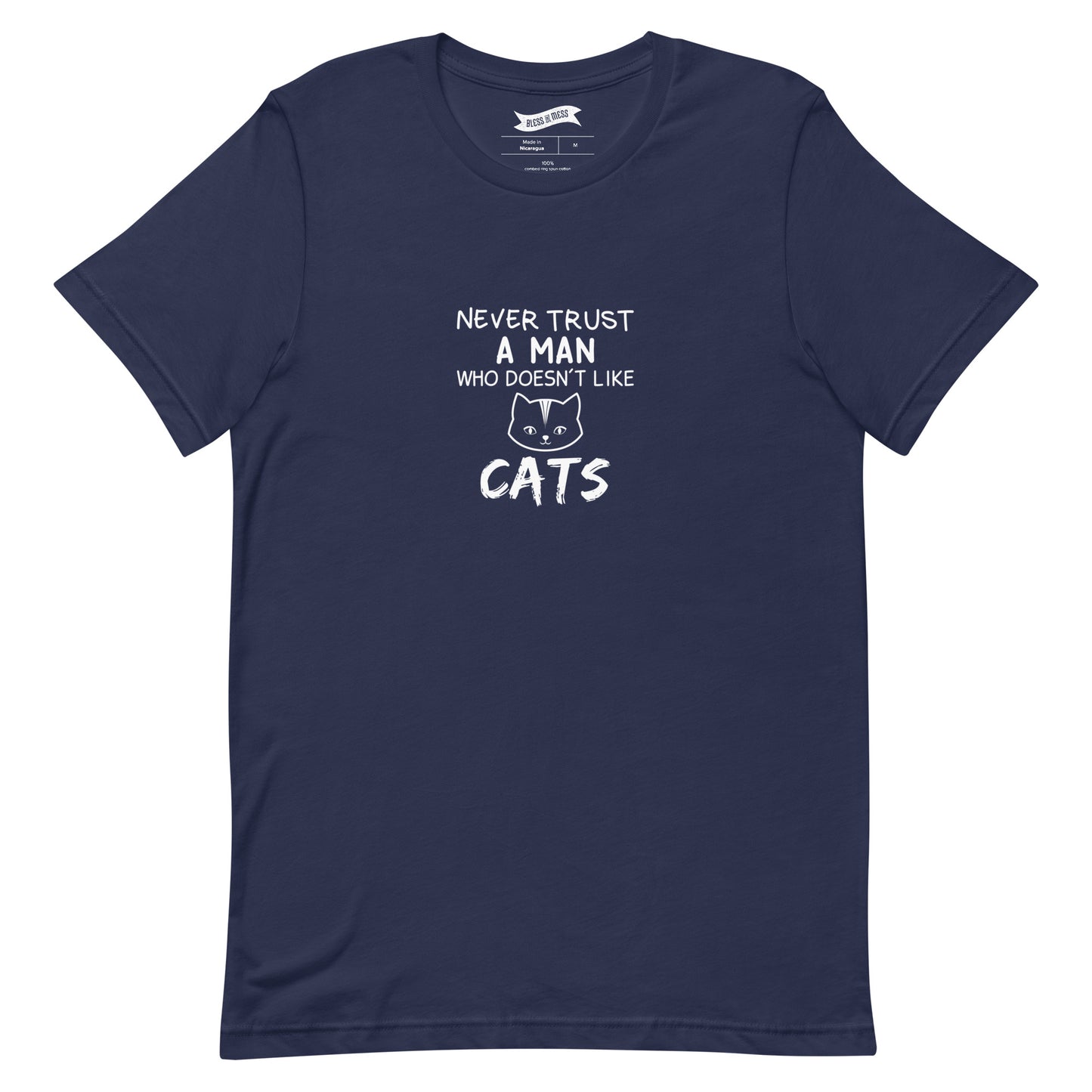 Never Trust A Man Who Doesn't Like Cats - T-Shirt