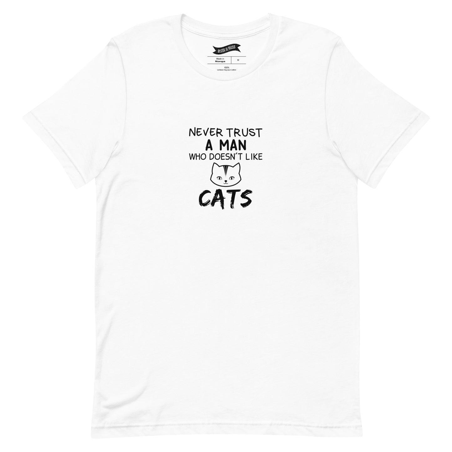 Never Trust A Man Who Doesn't Like Cats - T-Shirt