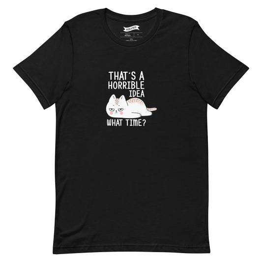 Horrible Idea - T-Shirt