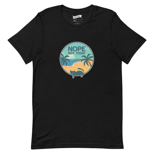 Nope Not Today - T-Shirt