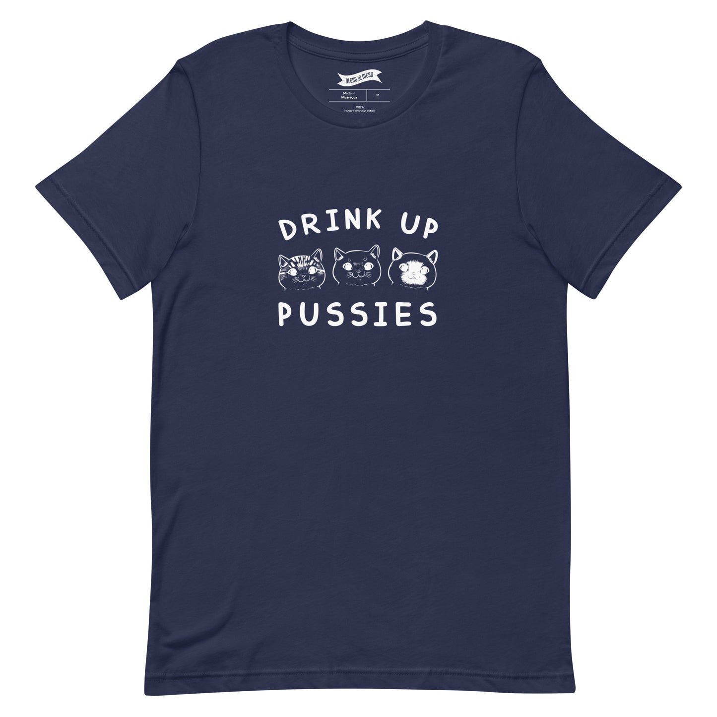 Drink Up Pussies - T-Shirt