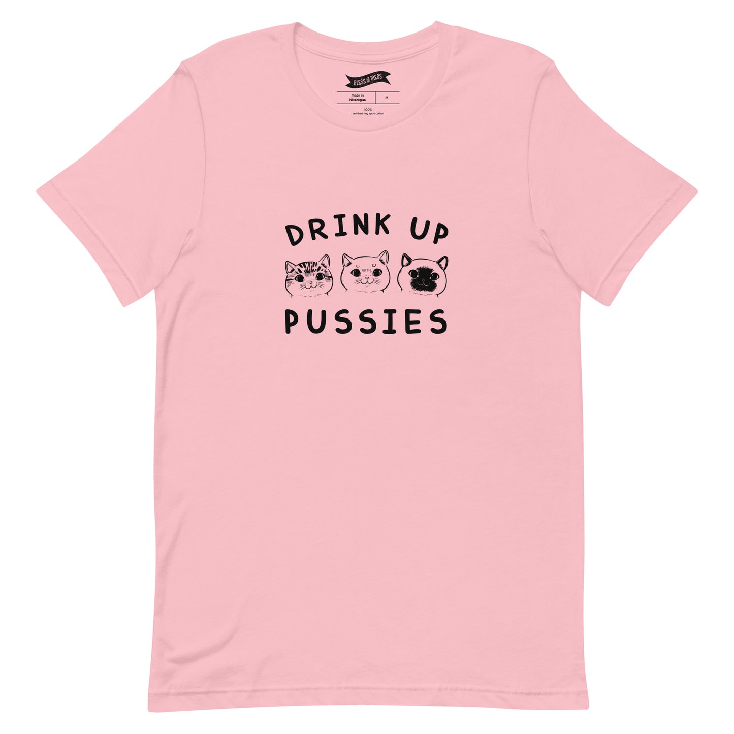 Drink Up Pussies - T-Shirt