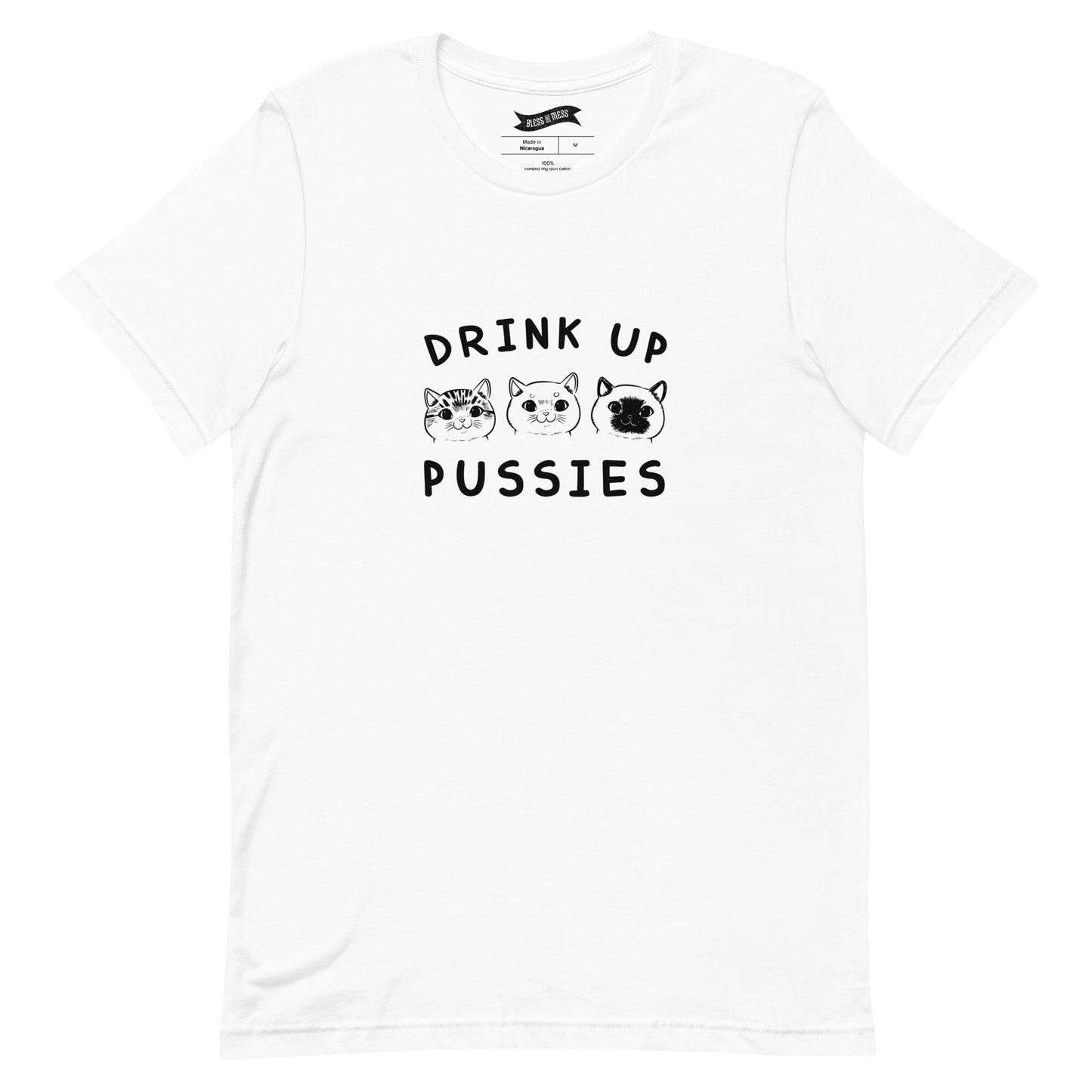 Drink Up Pussies - T-Shirt